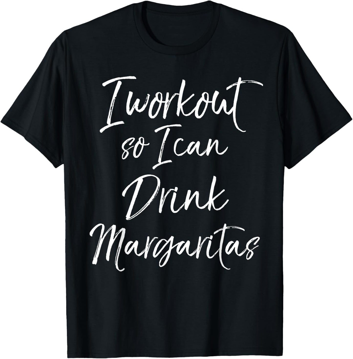 Funny Fitness Drinking I Workout So I Can Drink Margaritas T-Shirt - T-Shirt | Black