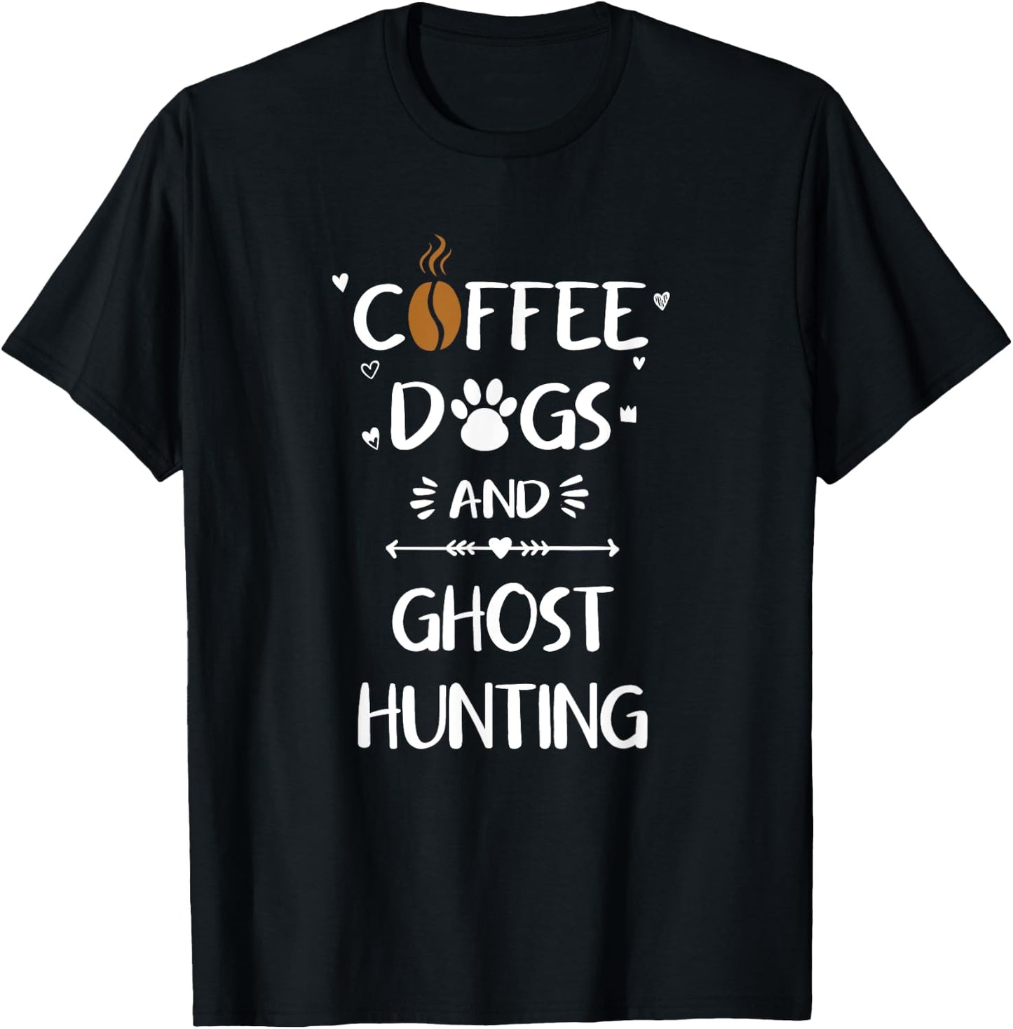 Coffee Dogs and Ghost Hunting Paranormal Ghosts T-Shirt - T-Shirt | Black