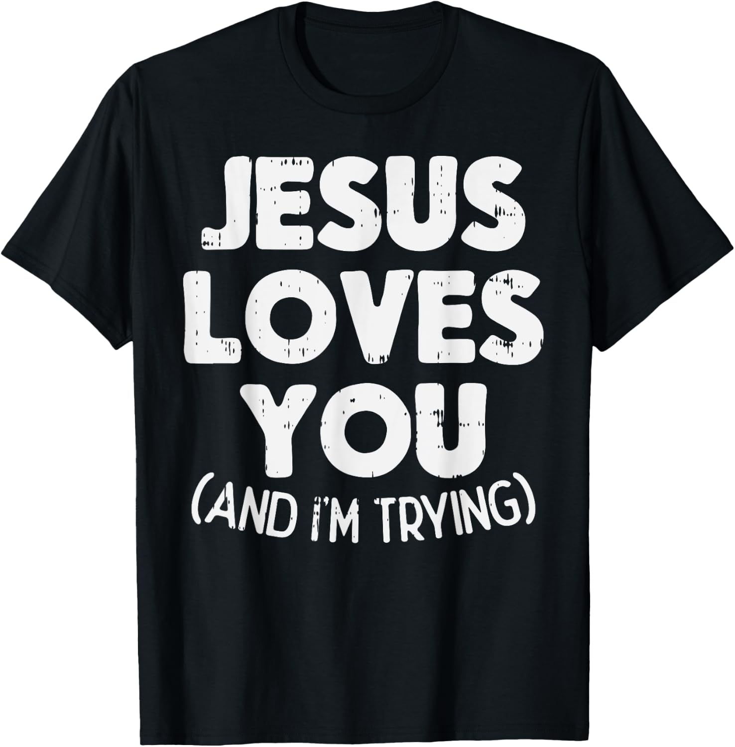 Jesus Loves Im Trying Funny God Faith Christian Gift T-Shirt - T-Shirt | Black