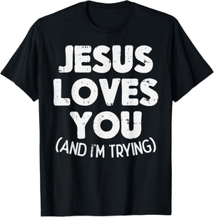 Jesus Loves Im Trying Funny God Faith Christian Gift T-Shirt - T-Shirt | Black