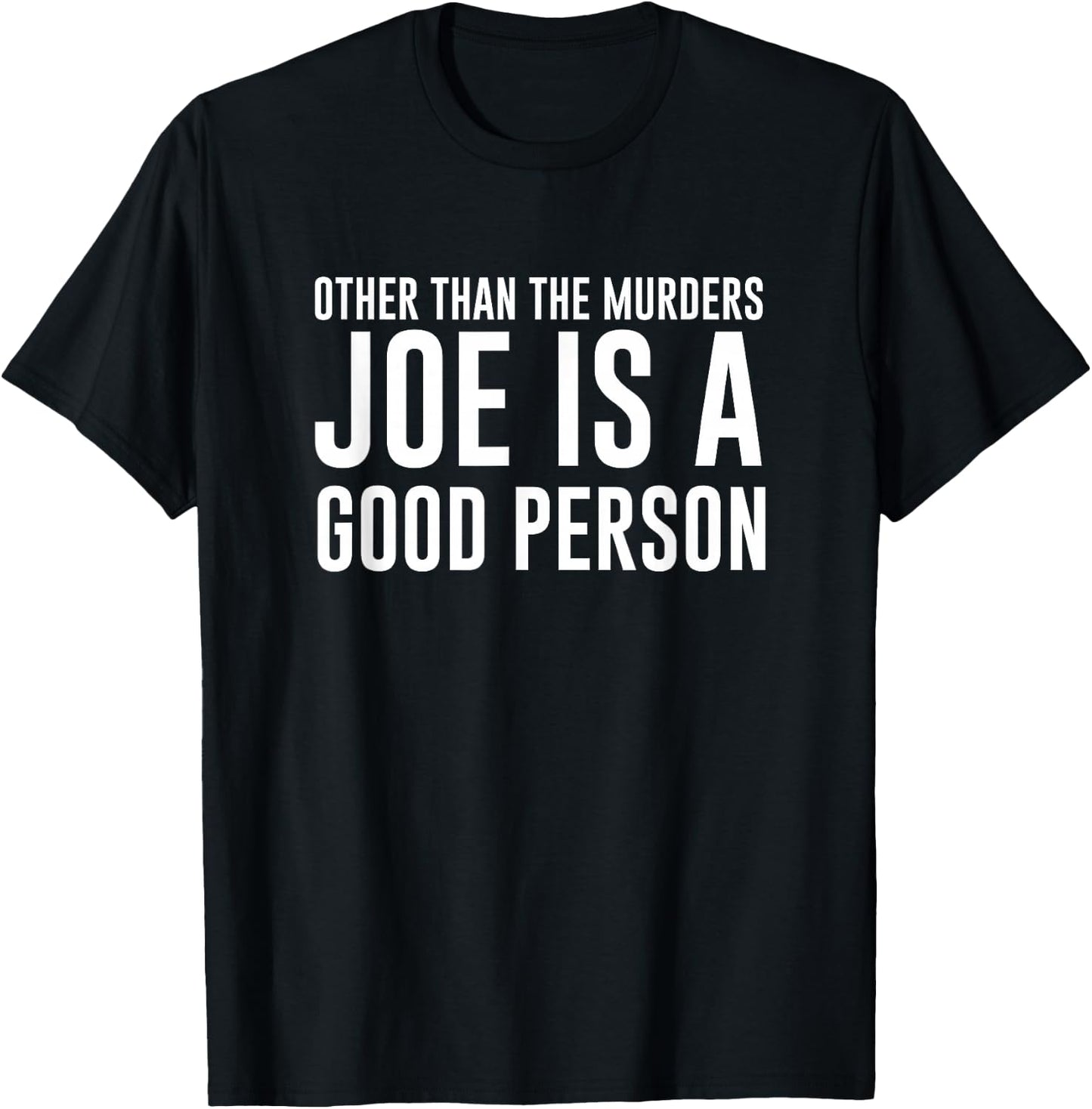Joe Goldberg is a Good Person You Psycho Killer Parody T-Shirt - T-Shirt | Black