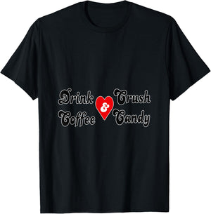 Drink Coffee and Crush Candy T-Shirt - T-Shirt | Black