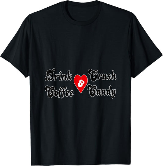 Drink Coffee and Crush Candy T-Shirt - T-Shirt | Black