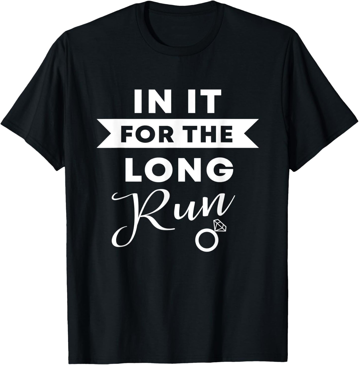 In It For The Long Run | Engaged Fitness Runner Workout Gift T-Shirt - T-Shirt | Black
