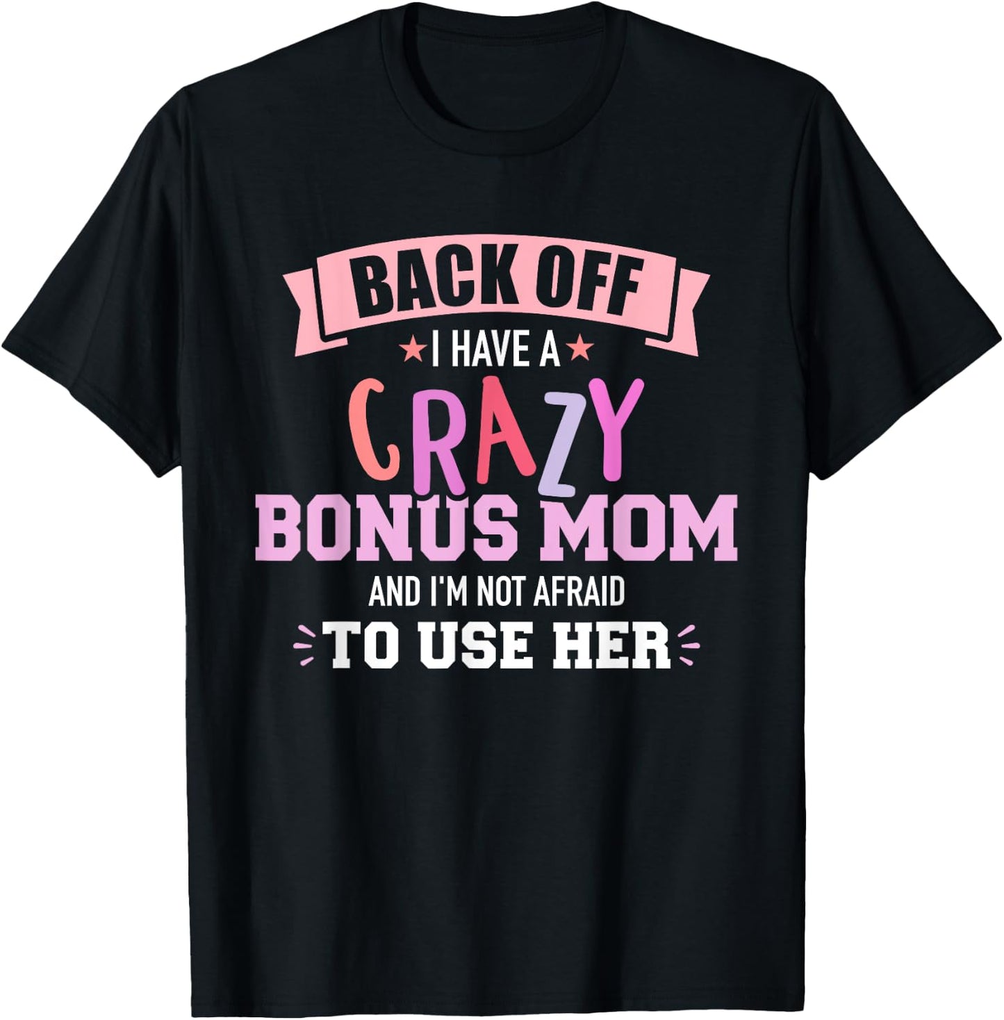 I have a crazy bonus mom T-Shirt - T-Shirt | Black