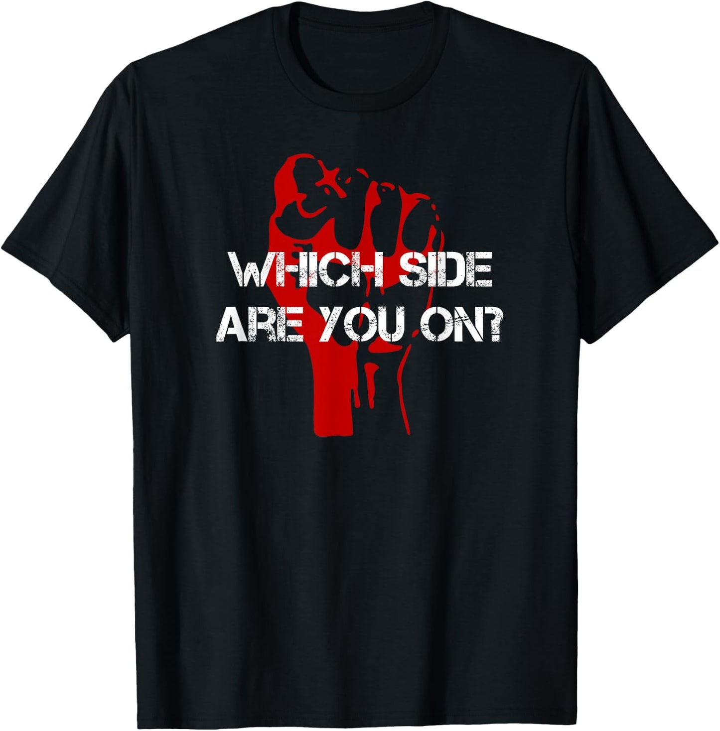 Red Fist Which Side Are You On? T-Shirt - T-Shirt | Black