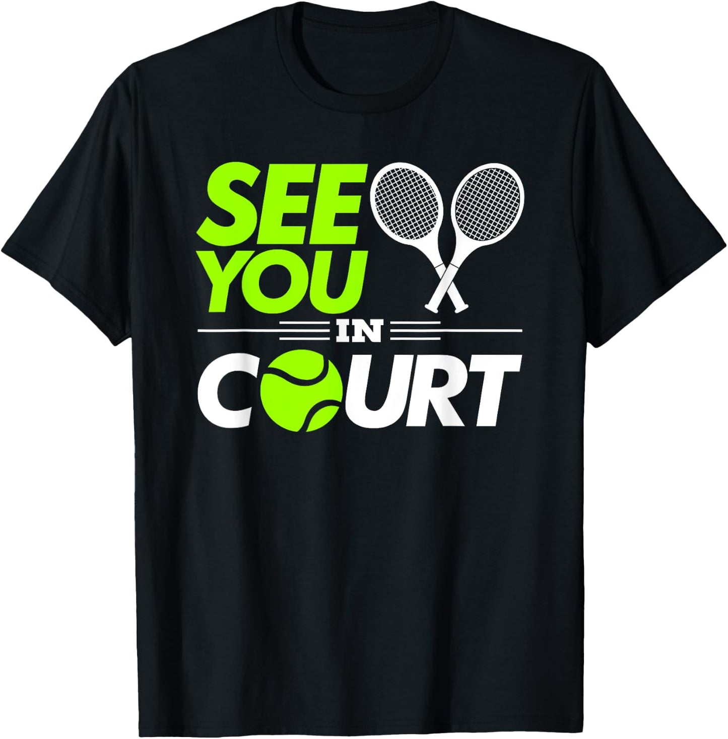 Funny Tennis Pun See You In Court Lawyer and Judge T-Shirt - T-Shirt | Black