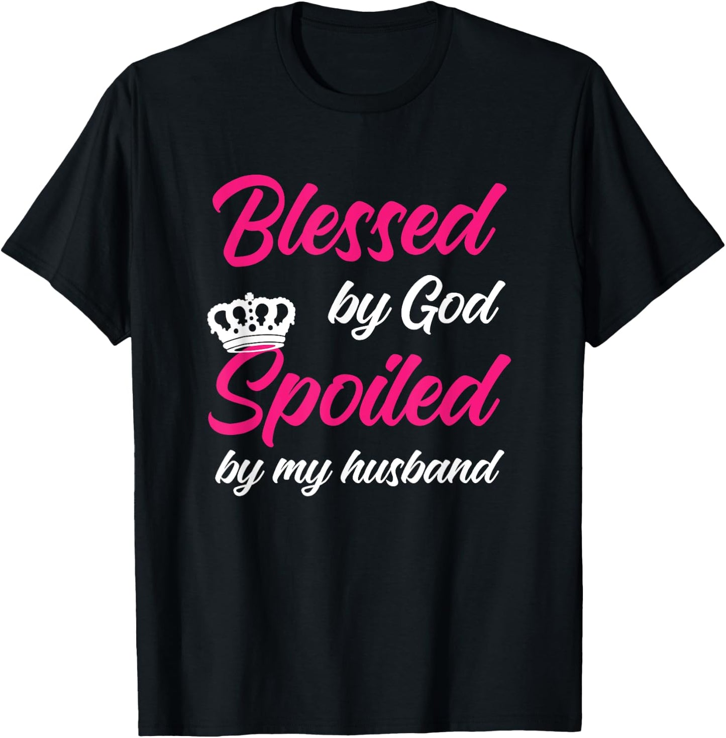 Blessed By God Spoiled By My Husband Wife T-Shirt - T-Shirt | Black