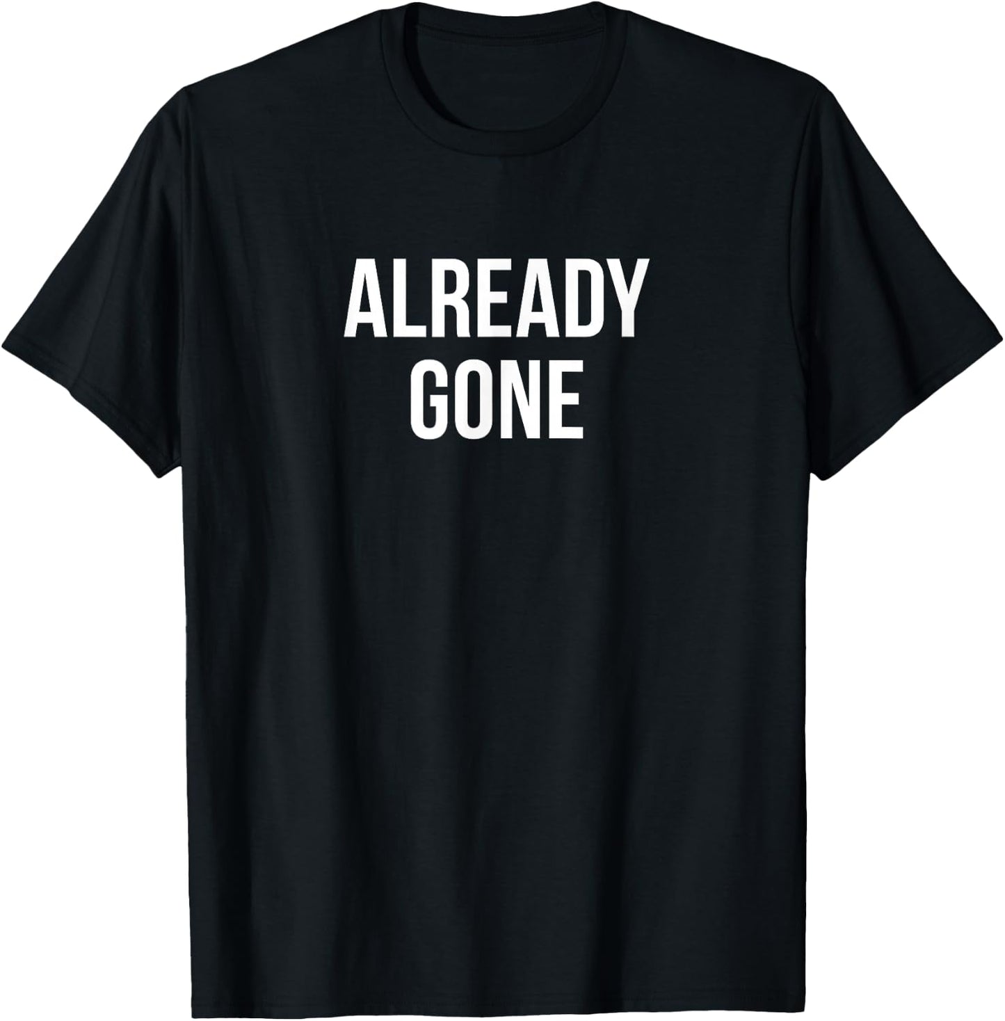 Already Gone T-Shirt - T-Shirt | Black