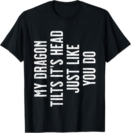 Bearded Dragon - My Dragon tilts it's head just like you do T-Shirt - T-Shirt | Black