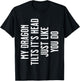 Bearded Dragon - My Dragon tilts it's head just like you do T-Shirt - T-Shirt | Black