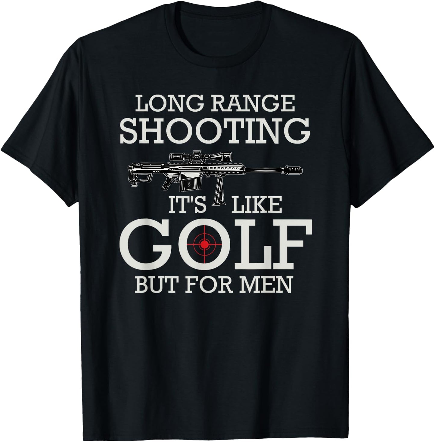 Long Range Shooting It's Like Golf But T-Shirt - T-Shirt | Black