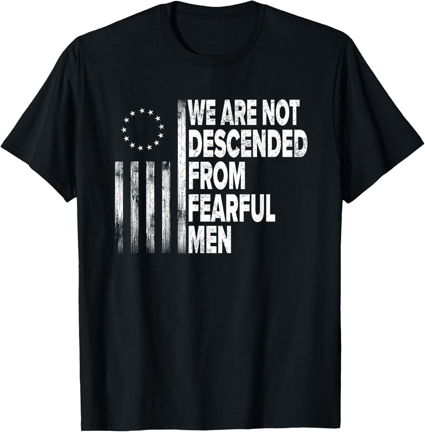 Betsy Ross Flag USA - We are not descended from fearful men T-Shirt - T-Shirt | Black