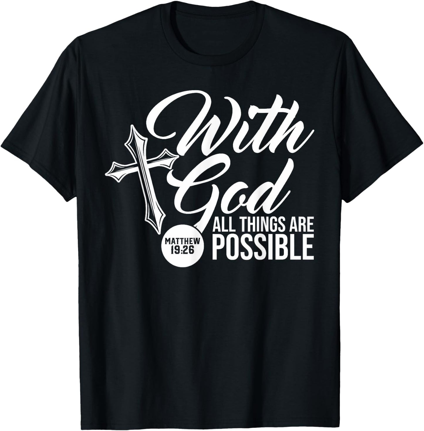 With God All Things Are Possible Matthew 19:26 Bible verse T-Shirt - T-Shirt | Black