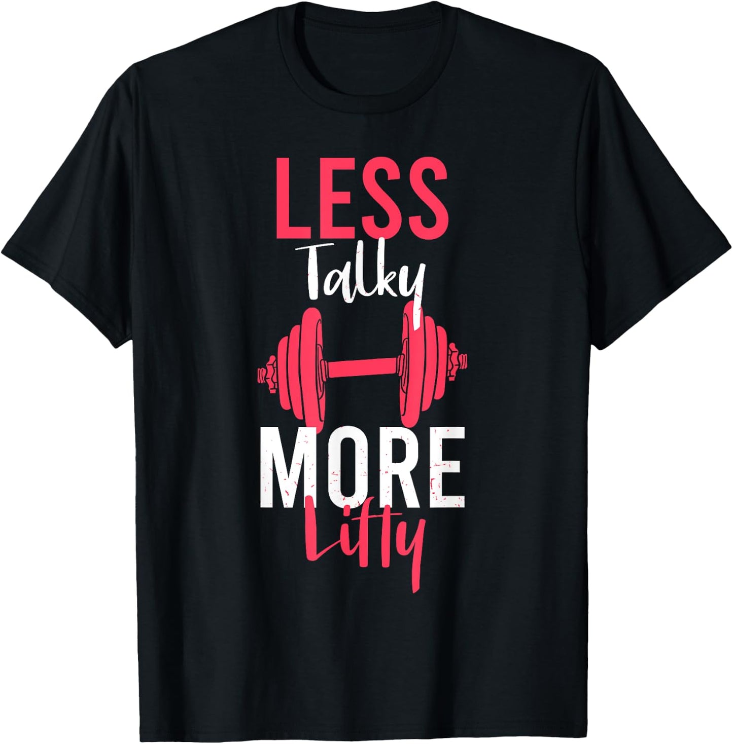Less Talky More Lifty for Weightlifters T-Shirt - T-Shirt | Black