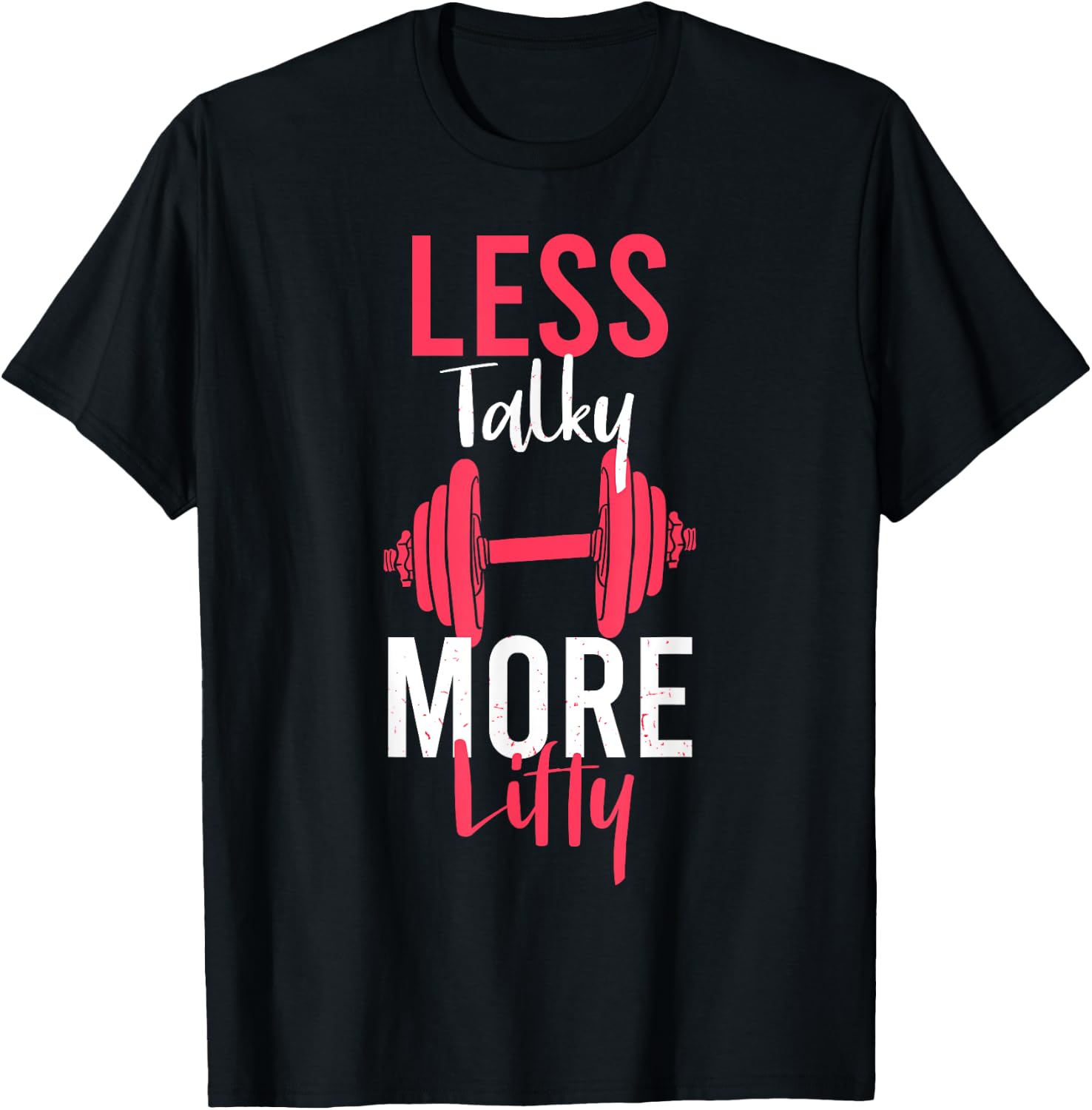 Less Talky More Lifty for Weightlifters T-Shirt - T-Shirt | Black