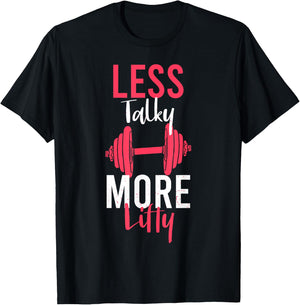 Less Talky More Lifty for Weightlifters T-Shirt - T-Shirt | Black