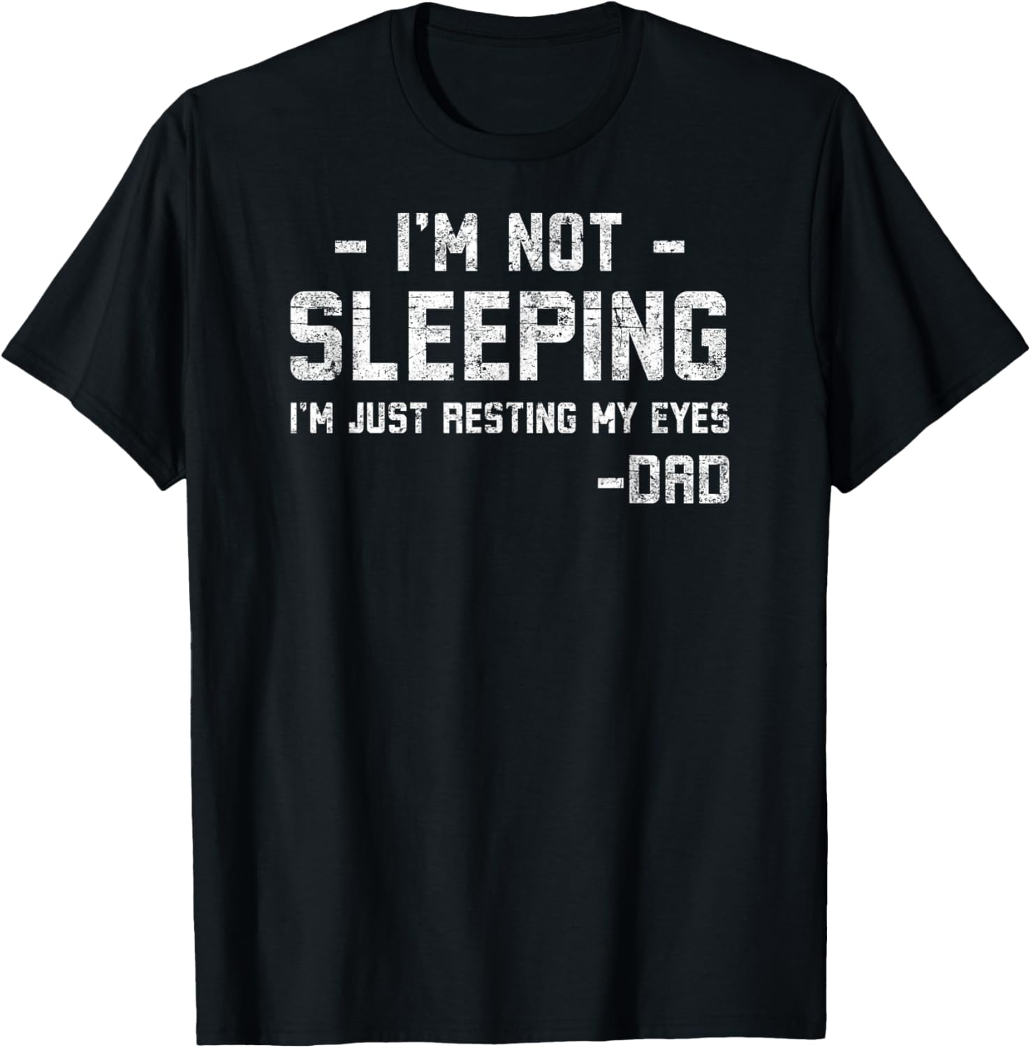 I'm Not Sleeping Just Resting My Eyes Funny Father's Day T-Shirt - T-Shirt | Black