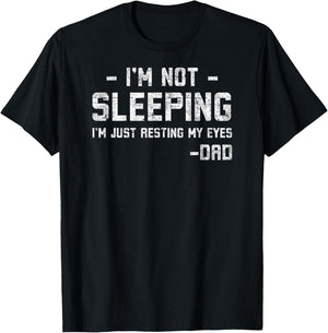I'm Not Sleeping Just Resting My Eyes Funny Father's Day T-Shirt - T-Shirt | Black
