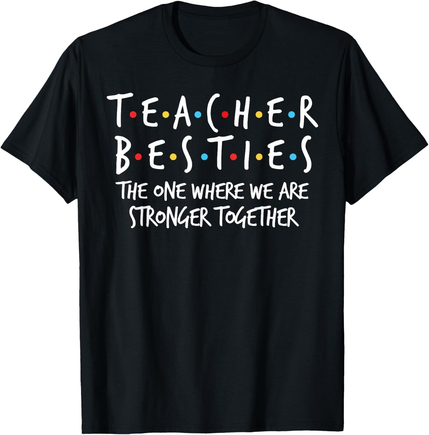 Teacher Besties We Are Stronger Together - Teacher Strong T-Shirt - T-Shirt | Black