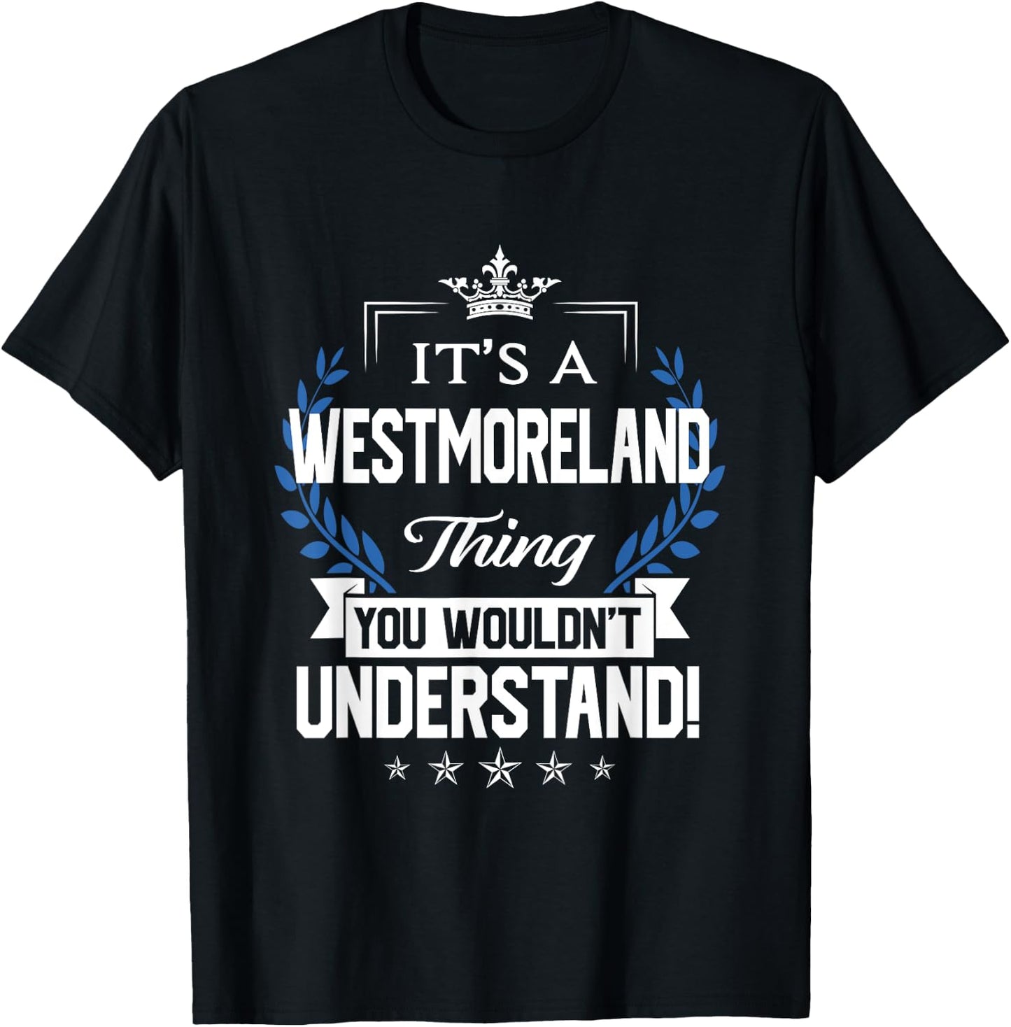 Westmoreland Name Thing You Wouldn't Understand T-Shirt - T-Shirt | Black