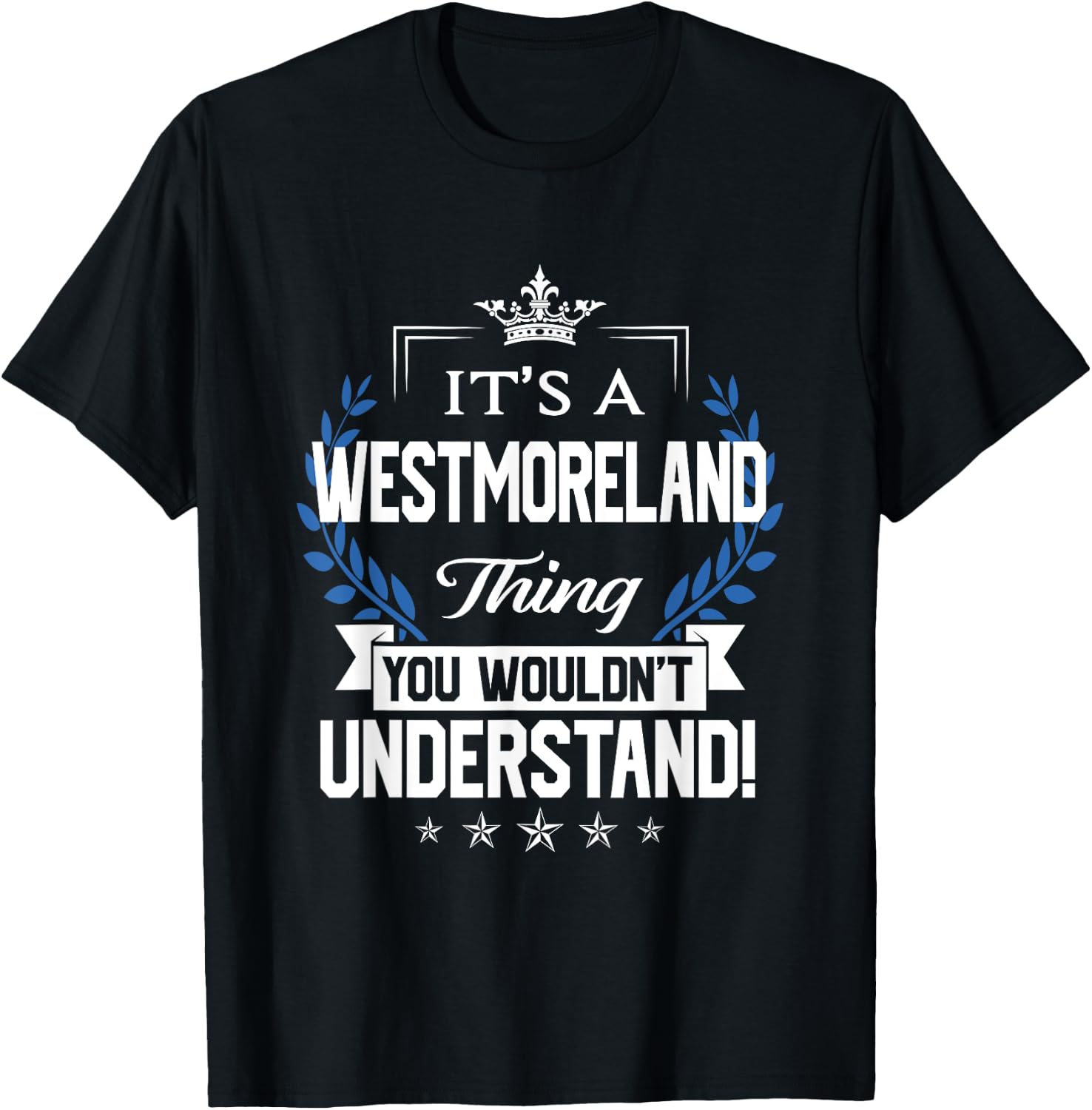 Westmoreland Name Thing You Wouldn't Understand T-Shirt - T-Shirt | Black