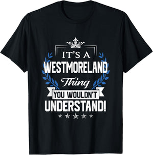 Westmoreland Name Thing You Wouldn't Understand T-Shirt - T-Shirt | Black