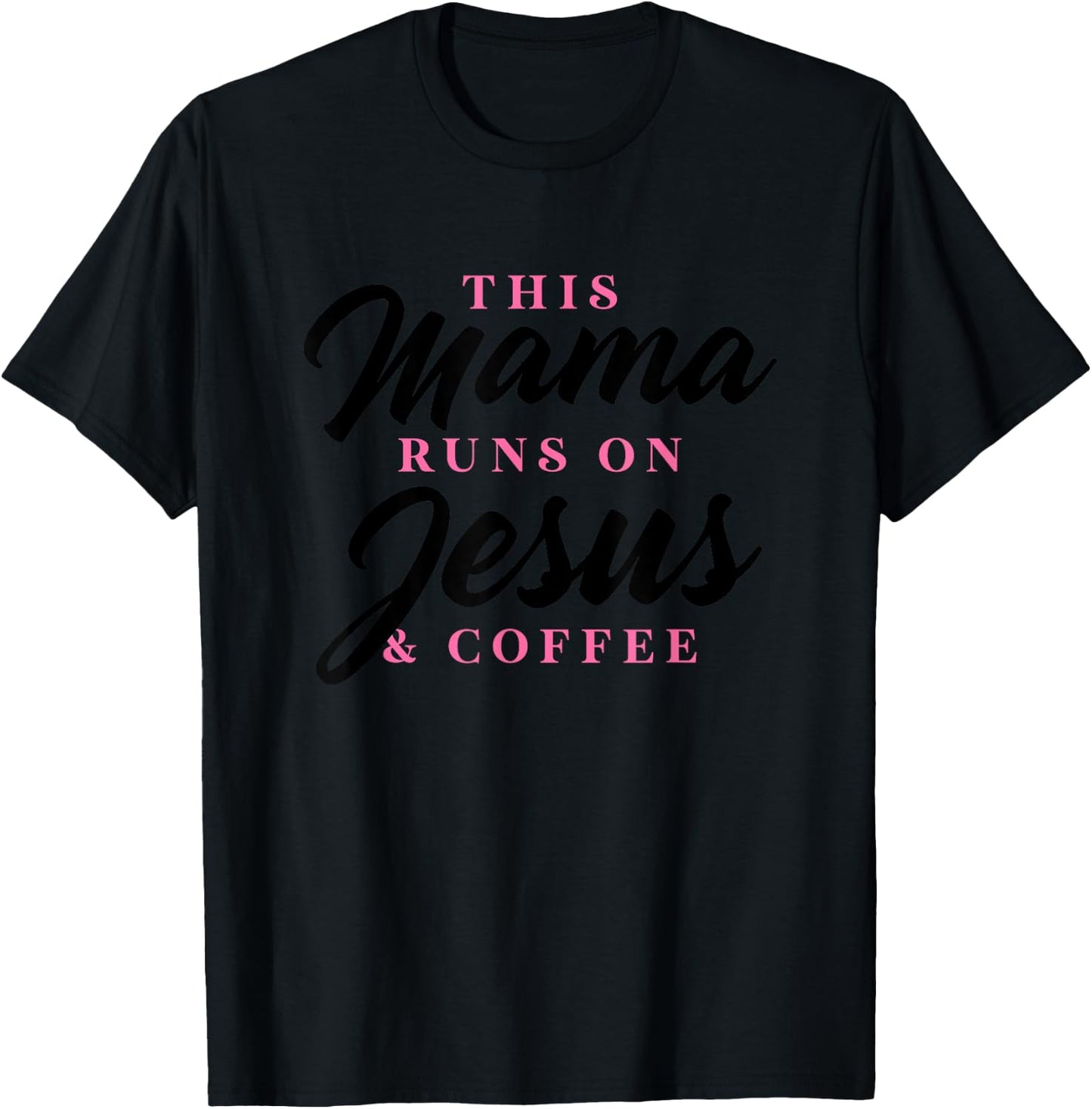 This Mom Runs On Jesus And Coffee Funny Christian Gift Women T-Shirt - T-Shirt | Black
