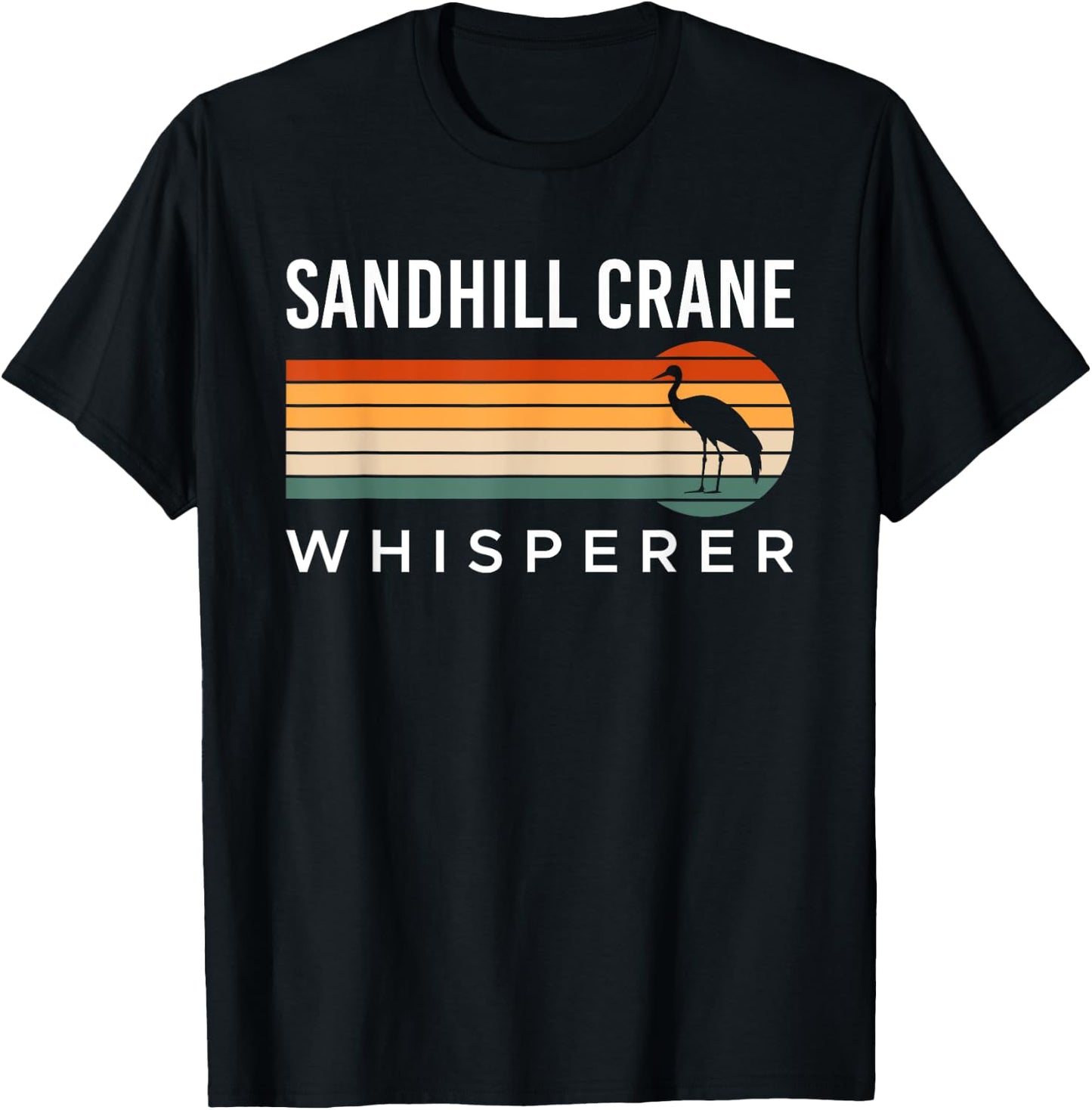 Sandhill Crane Whisperer Canada Crane Bird Crane T-Shirt - T-Shirt | Black