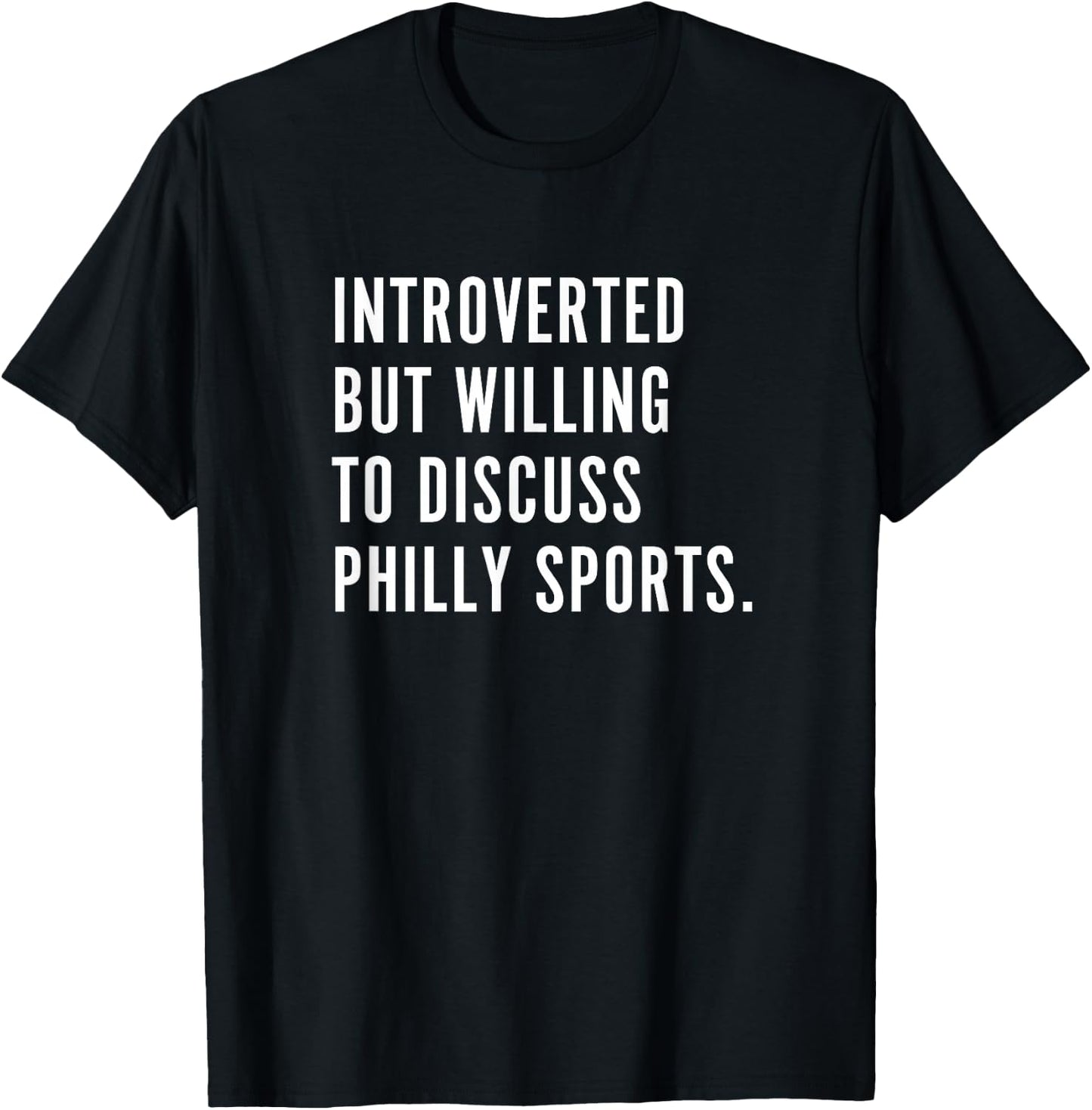 Introverted But Willing to Discuss Philly Sports Fan Gift T-Shirt - T-Shirt | Black