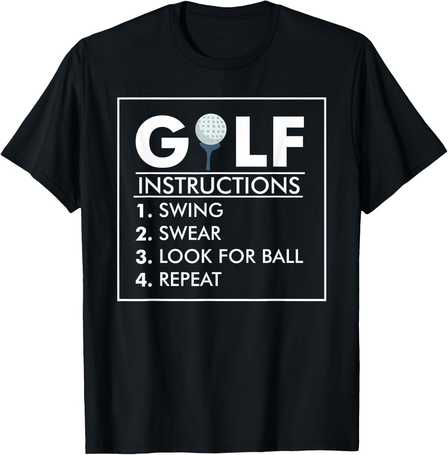 Golf Instructions Swing Swear Look For Ball Repeat Gift T-Shirt - T-Shirt | Black