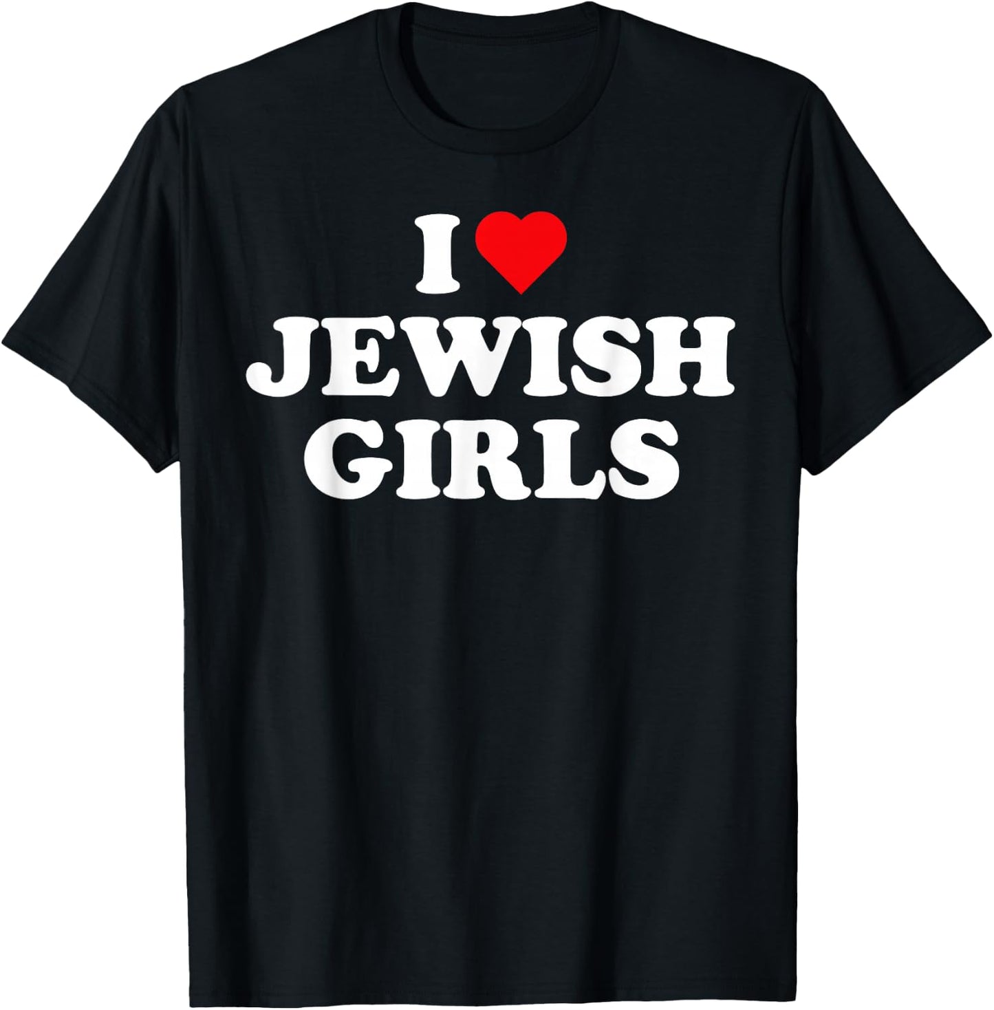 I Love Jewish Girls I Heart Jewish Girls T-Shirt - T-Shirt | Black