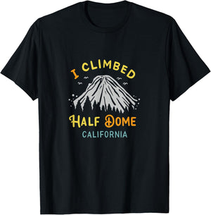 I Climbed Half Dome California - Rock Climbing T-Shirt - T-Shirt | Black
