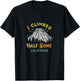 I Climbed Half Dome California - Rock Climbing T-Shirt - T-Shirt | Black