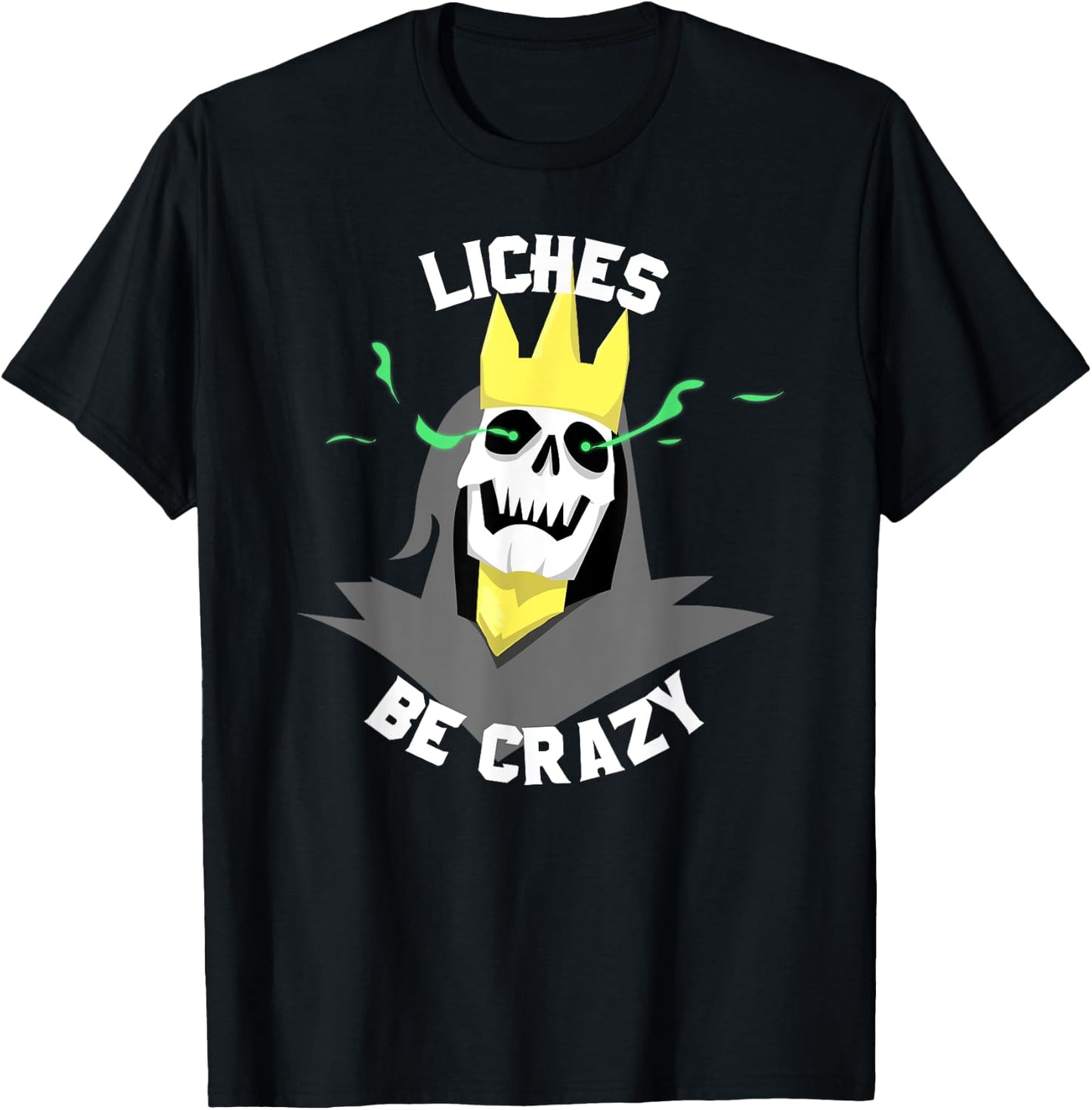 Liches Be Crazy Funny DM Role Playing Table Top Fantasy T-Shirt - T-Shirt | Black