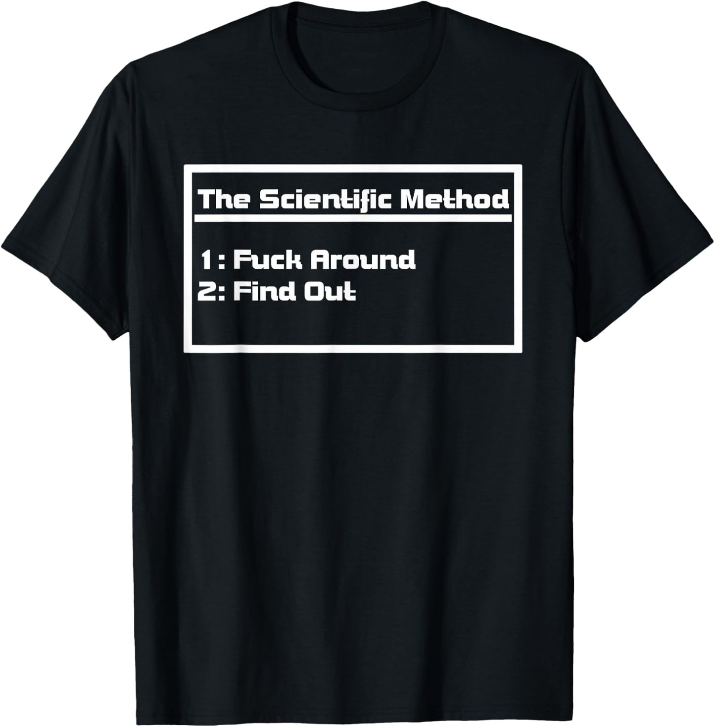The Scientific Method Fuck Around Find Out Funny T-Shirt - T-Shirt | Black