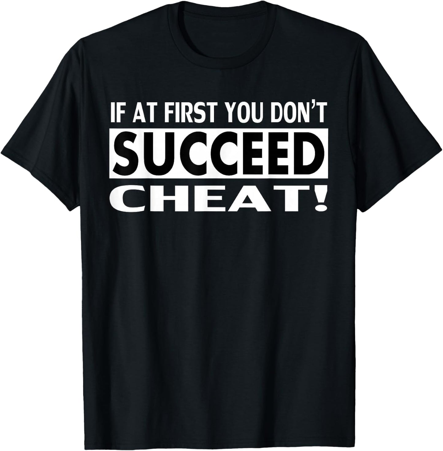 Cheater Shirt - If At First You Don't Succeed Cheat T-Shirt - T-Shirt | Black