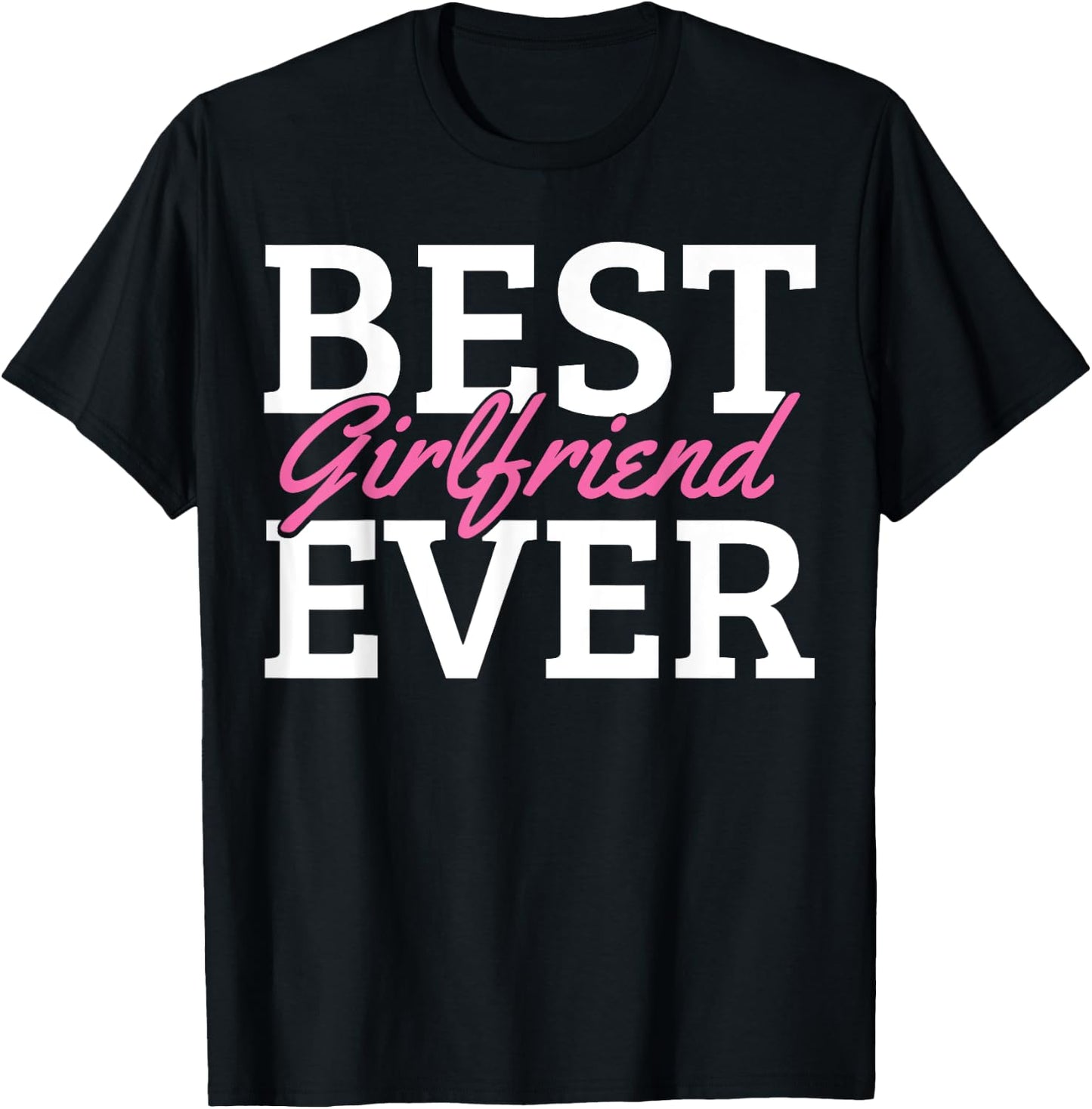 Best Girlfriend Ever T-Shirt - T-Shirt | Black