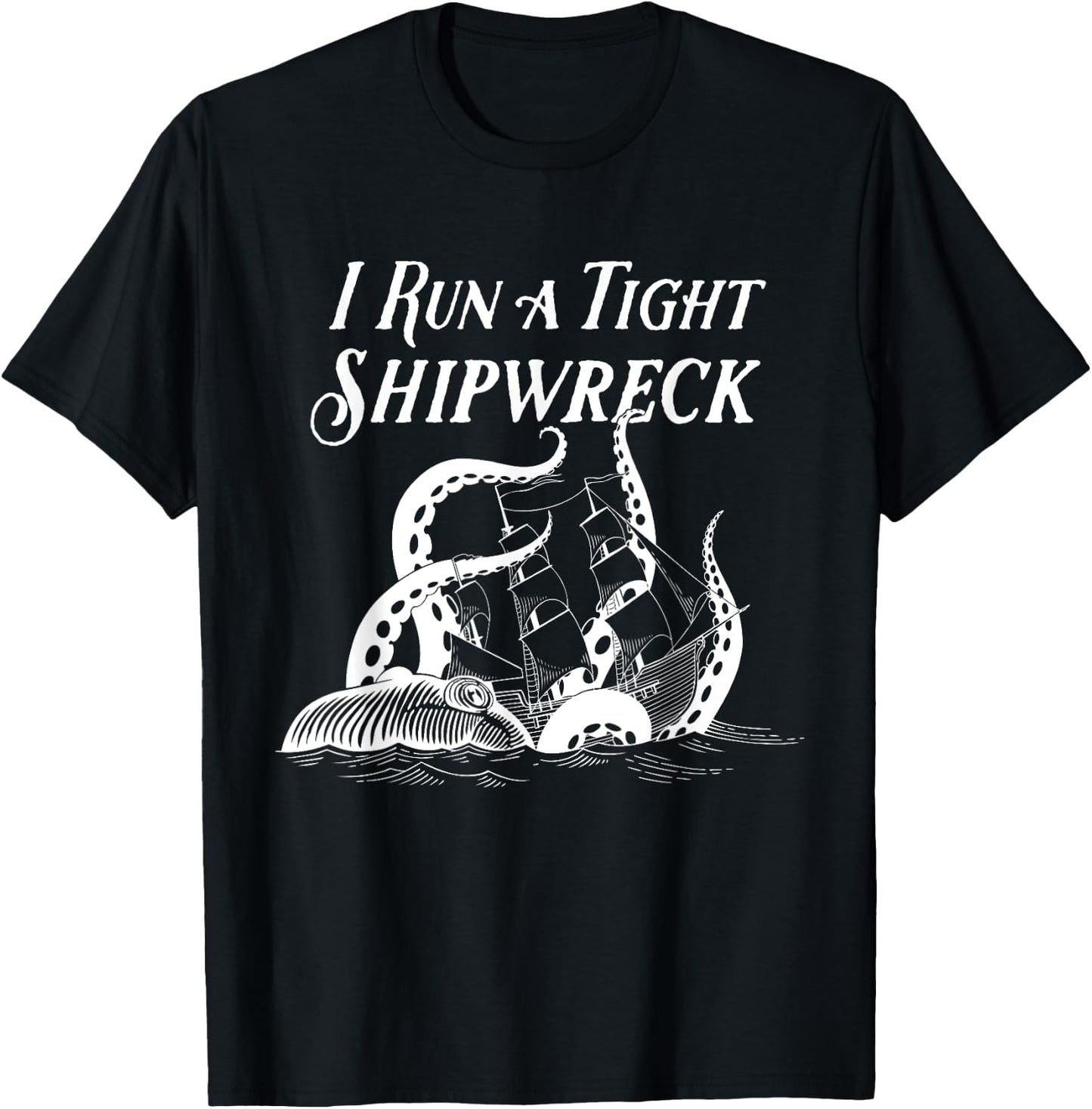 I Run a Tight Shipwreck Vintage Nautical Style Funny T-Shirt - T-Shirt | Black