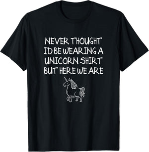 Unicorn Dad Shirt, Never Thought I'd Be Wearing A Unicorn T-Shirt - T-Shirt | Black