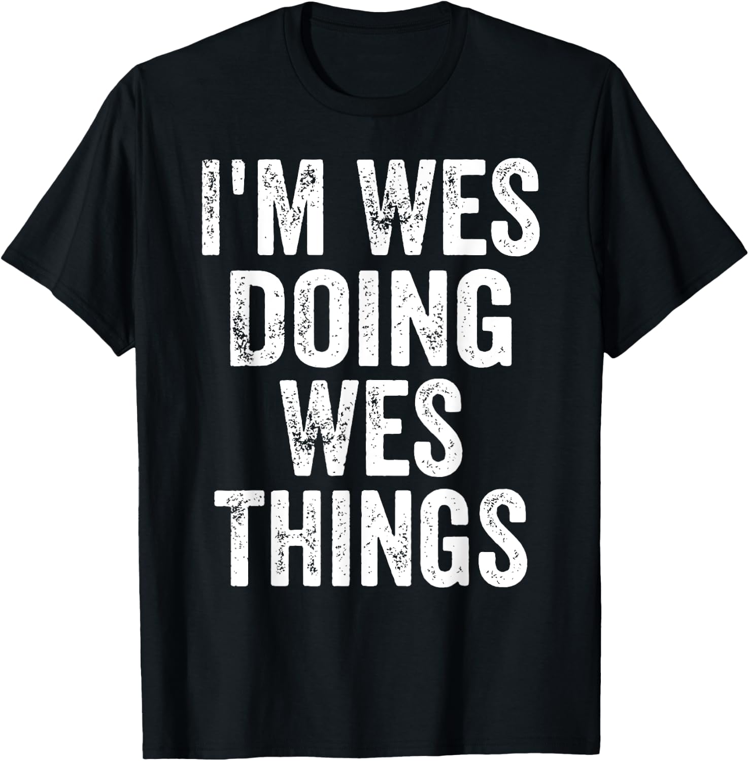 I'm Wes Doing Wes Things Shirt Funny Personalized First Name T-Shirt - T-Shirt | Black