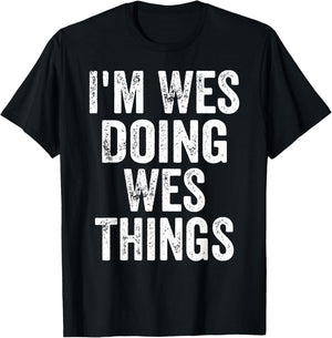 I'm Wes Doing Wes Things Shirt Funny Personalized First Name T-Shirt - T-Shirt | Black
