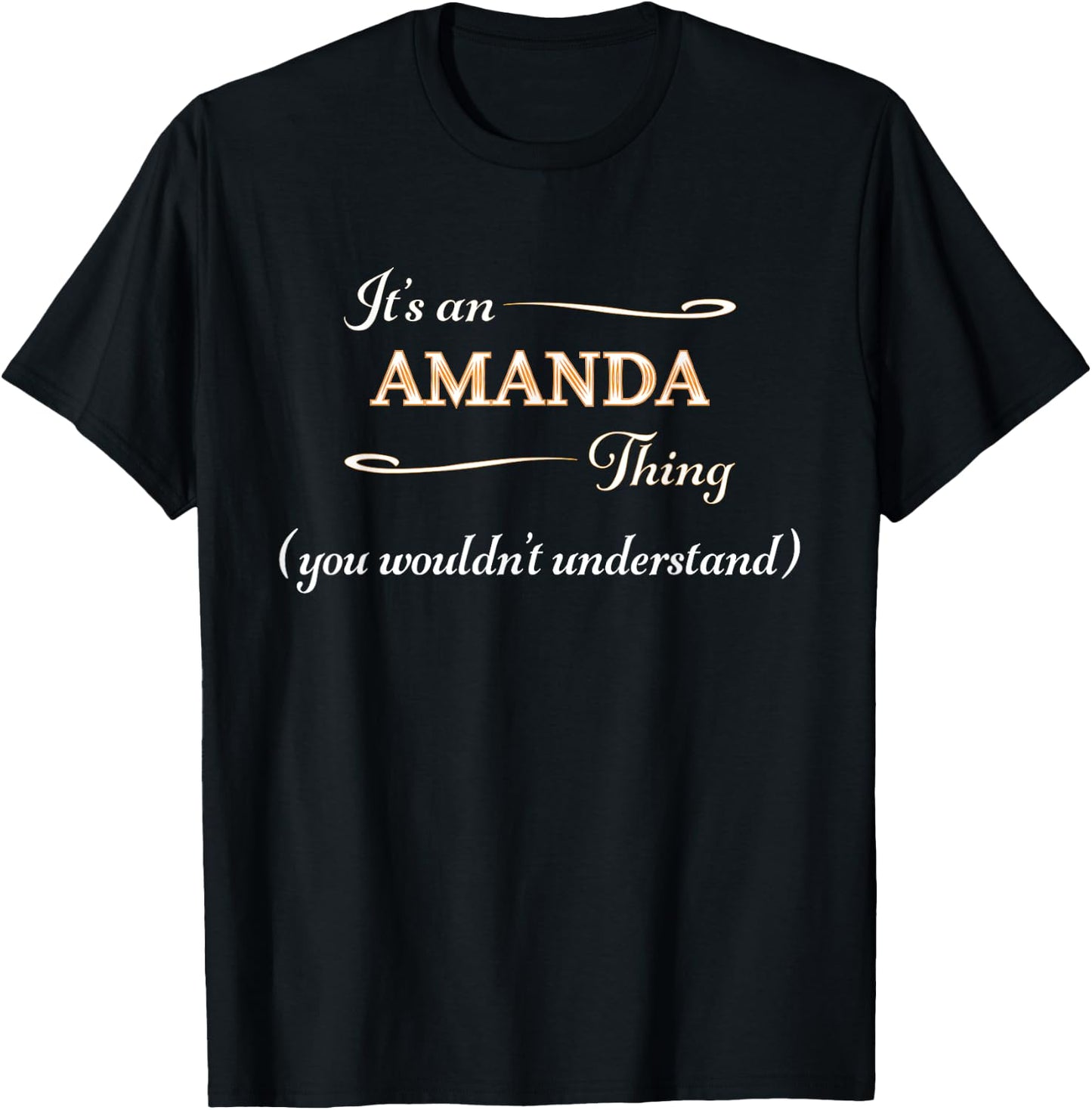 It's an AMANDA Thing You Wouldn't Understand | Name Gift T-Shirt - T-Shirt | Black