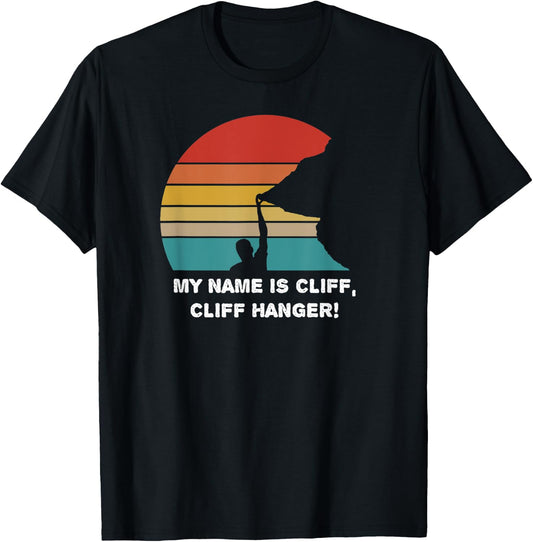 My Name is Cliff, Cliff Hanger - CLIFFHANGER - love climbing T-Shirt - T-Shirt | Black