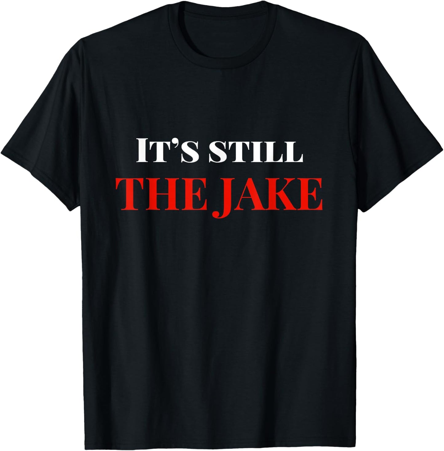 Its Still The Jake Cleveland T-Shirt - T-Shirt | Black