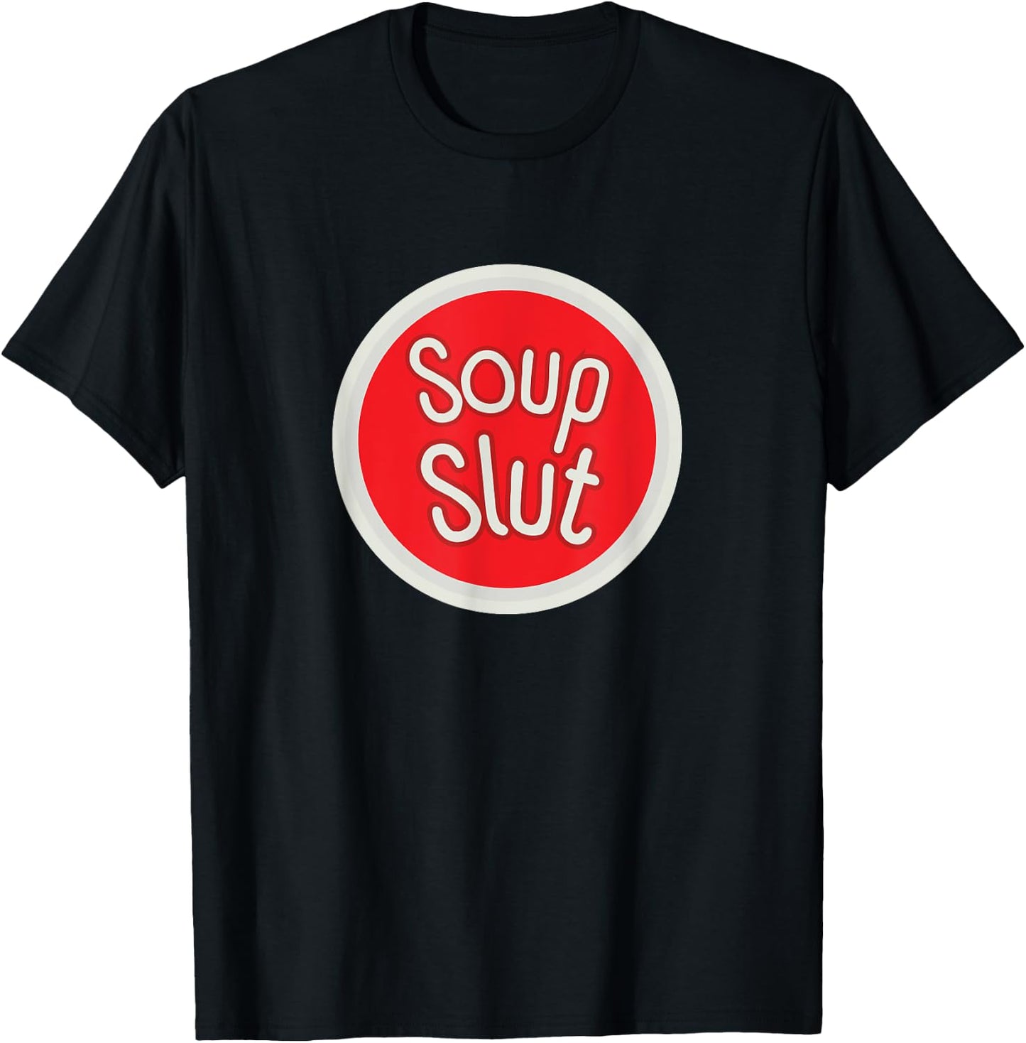 Soup Slut Funny Soup T-Shirt - T-Shirt | Black