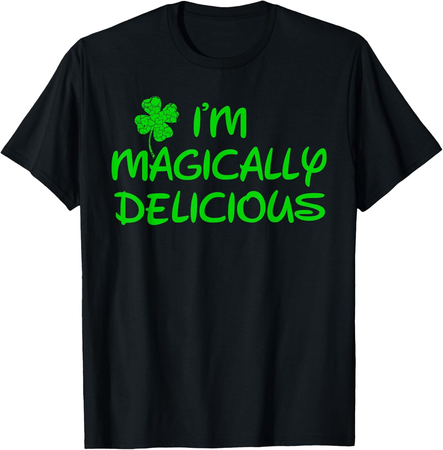 I'm Magically Delicious ,Funny St Patricks Day Shirts T-Shirt - T-Shirt | Black