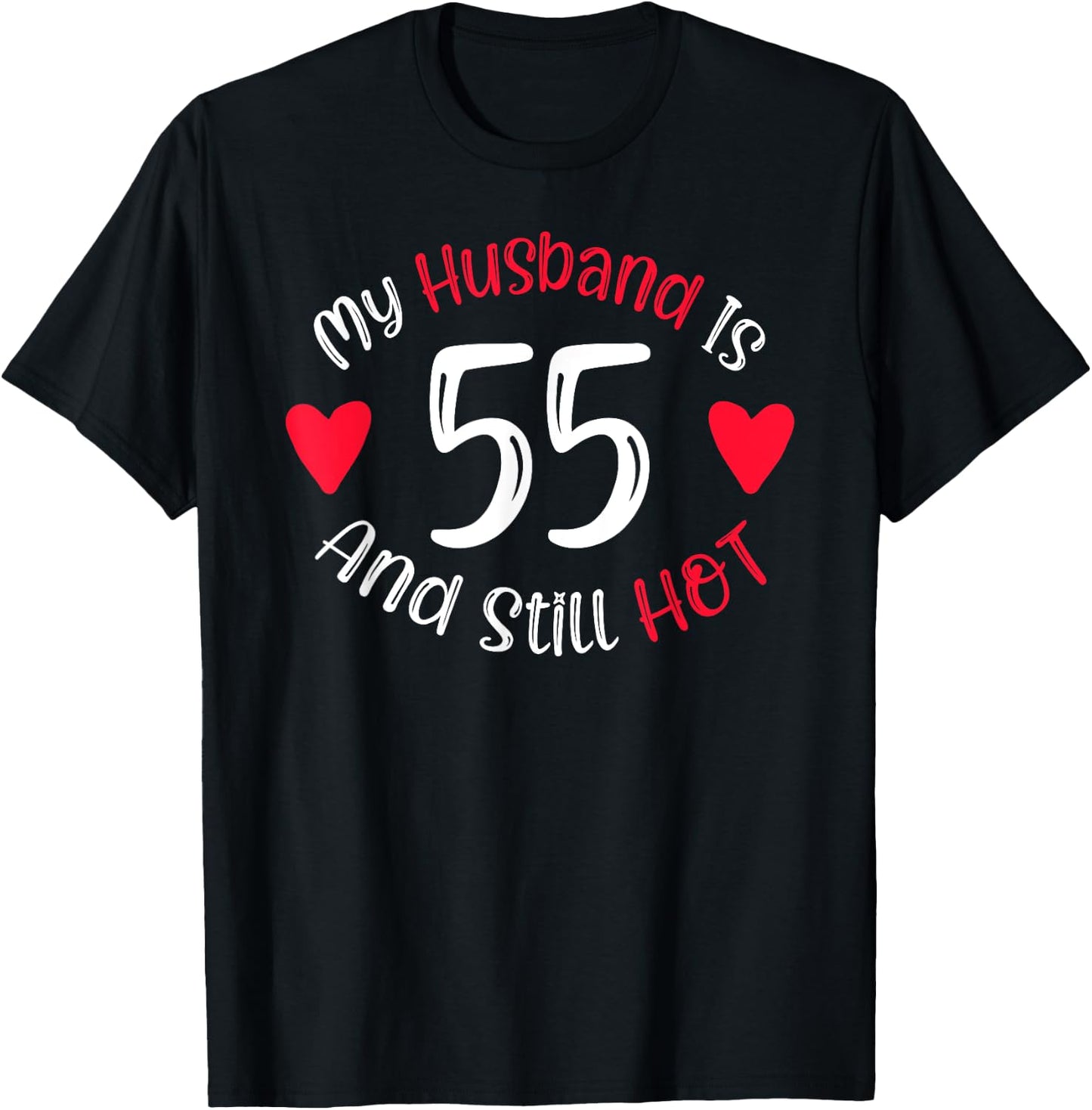 Women's My Husband is 55 and Still Hot Funny 55th Birthday G T-Shirt - T-Shirt | Black