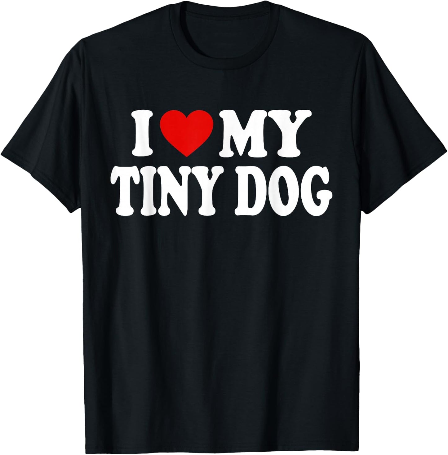 I HEART LOVE MY TINY DOG Men Women Girls Kids T-Shirt - T-Shirt | Black