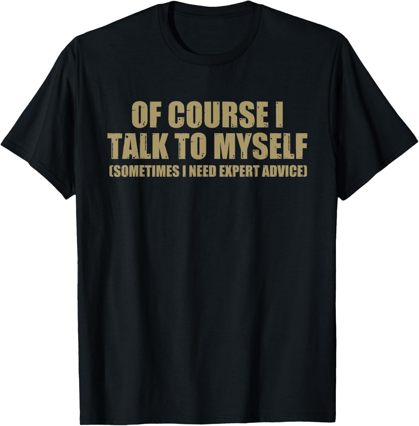 I Talk To Myself Funny Speaker Sarcastic Joke Gift Men Women T-Shirt - T-Shirt | Black